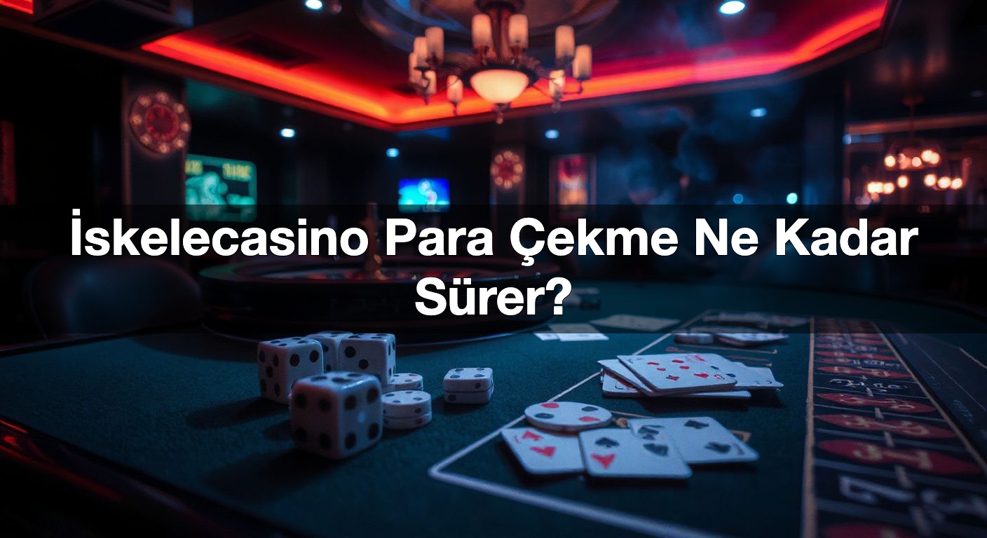 İskelecasino Para Çekme Ne Kadar Sürer? 2 İskelecasino Para Çekme Ne Kadar Sürer?